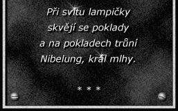 Pi svitu lampiky skvj se poklady a na pokladech trn Nibelung, krl mlhy.